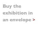 Buy the exhibition in 
an envelope >